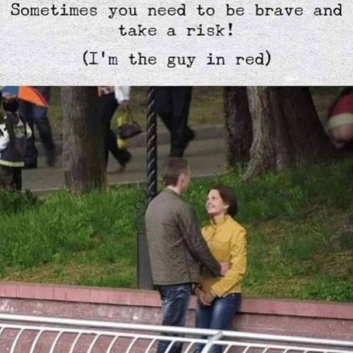 4 때로는 용기가 필요합니다. 때로는 용기가 필요합니다. 위험이 있더라도 (전 빨간옷을 입은 남자입니다.).jpg